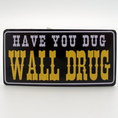 Have You Dug Wall Drug Magnet - Wall Drug Store